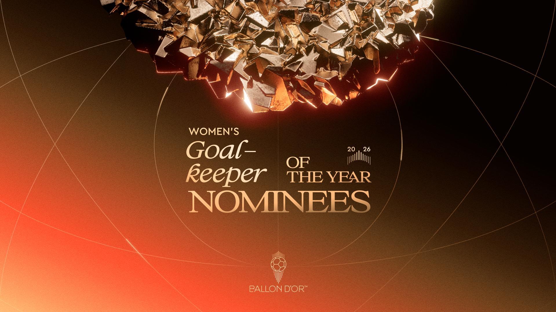Women's Goalkeeper of the Year - Discover the Ballon d'Or 2026 Nominees