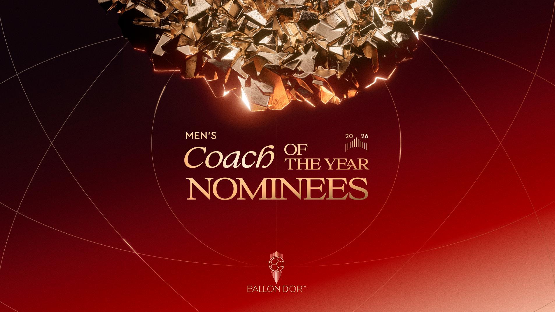 Men's Coach of the Year - Discover the Ballon d'Or 2026 Nominees
