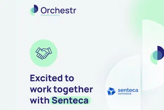 Senteca Commerce и Orchestr обявяват стратегическо партньорство за по-ниски разходи, по-малко отказани плащания и бързо навлизане на нови пазари