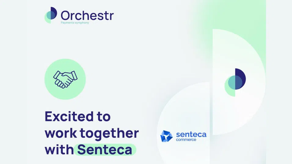 Senteca Commerce и Orchestr обявяват стратегическо партньорство за по-ниски разходи, по-малко отказани плащания и бързо навлизане на нови пазари