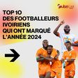 Pulse Picks : Top 10 des footballeurs Ivoiriens qui ont marqué l’année 2024