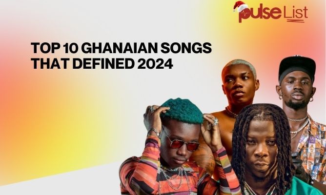 Top 10 Ghanaian songs that defined 2024