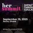 Her Network Expands Her Summit to Accra, Focusing on Impact Through Collaboration