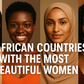 7 African countries with the most beautiful women – See where Ghana ranks