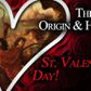What Is the Origin of Valentine’s Day? From Ancient Rome to Modern Romance