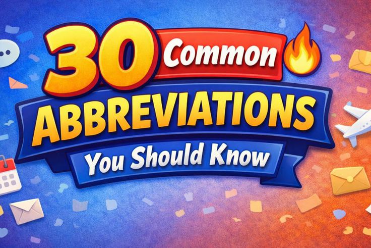 30 common abbreviations you should know