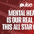 Pulse All Star Games: Why mental health matters