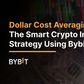 Dollar Cost Averaging (DCA): The Smart Crypto Investment Strategy Using Bybit’s Trading Bots