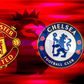 Manchester United vs Chelsea – Preview, H2H, Line-ups & Prediction