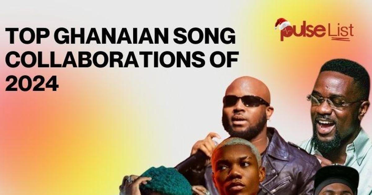 2024's top Ghanaian song collaborations | Pulse Ghana