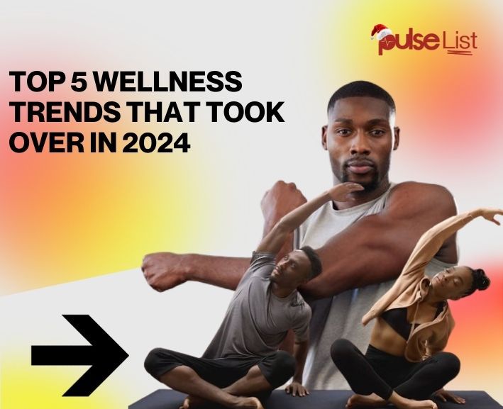 Top 5 wellness trends that took over in 2024