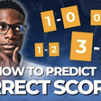 How to have a higher chance to predict the correct scores of a given event when betting on it - Tips and Tricks