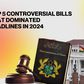 Top 5 controversial bills that dominated headlines in 2024