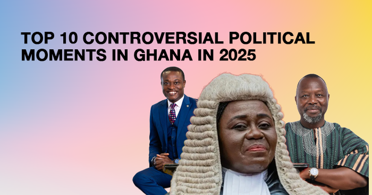 Pulse List: Top 10 Controversial Political Moments in Ghana in 2025