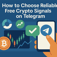How to Choose Reliable Free Crypto Signals on Telegram