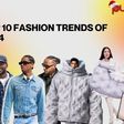 Top 10 fashion trends of 2024