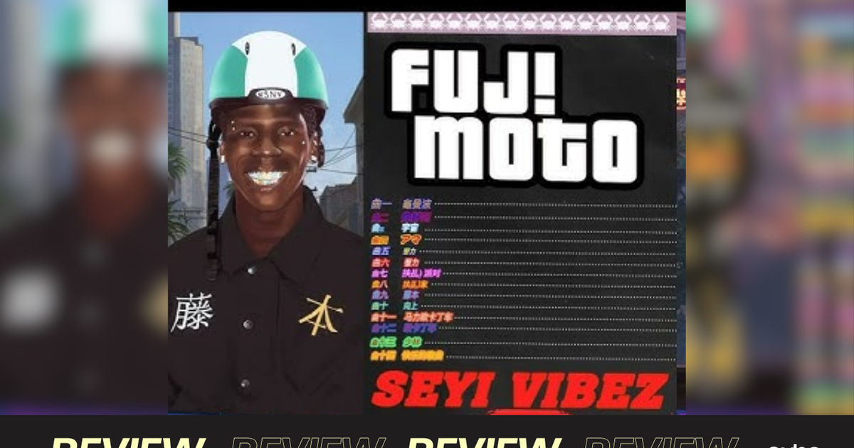 Seyi Vibez's 'FUJI MOTO' Album Review: A Promising Concept That Falls Short