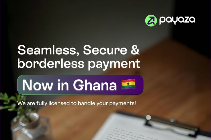 Payaza Secures License for Ghana: Powering seamless digital payments across Africa