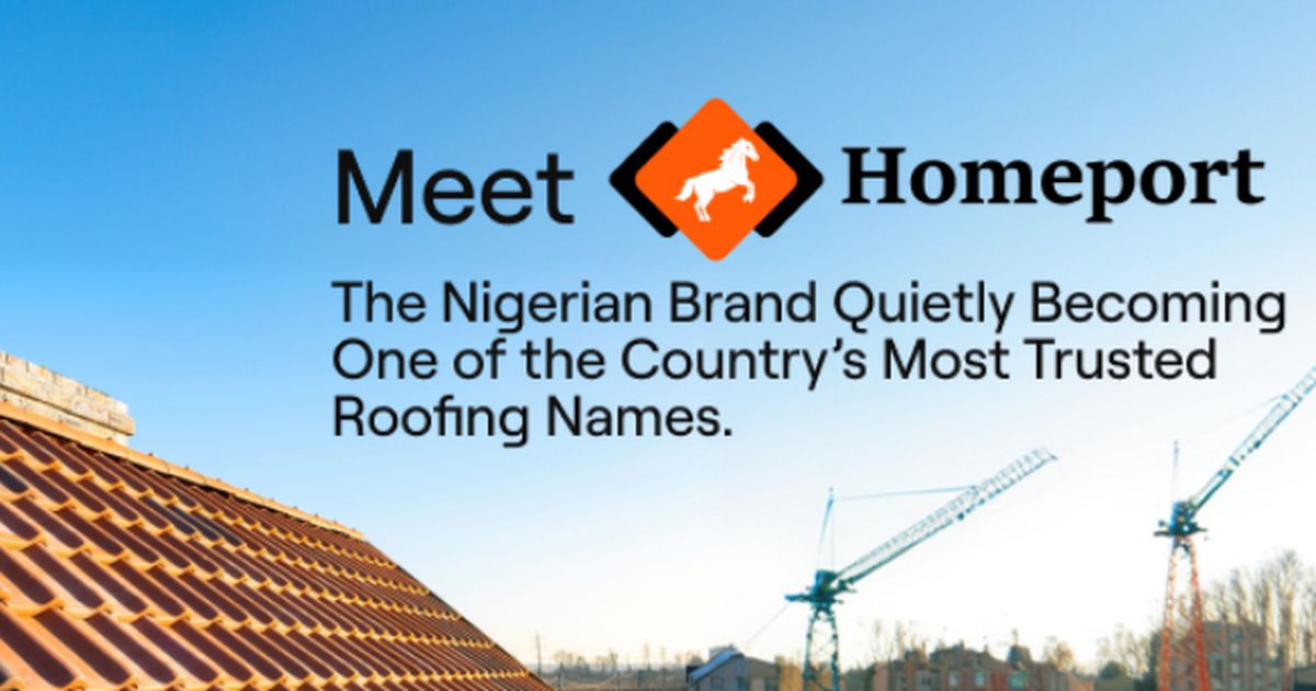 Meet Homeport: The Nigerian brand quietly becoming one of the country’s most trusted roofing names