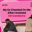 My Ex cheated on me after I insisted on condoms