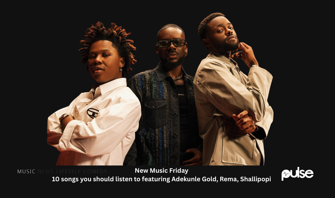 New Music Friday: 10 songs you should listen to featuring Adekunle Gold, Rema, Shallipopi