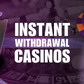 Best Instant Withdrawal Casinos (2025 Update) – Top 10 Fastest Payout Casino Sites