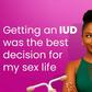 Getting an IUD was the best decision for my sex life