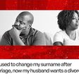 Real Stories: I refused to change my surname after marriage, now my husband wants a divorce