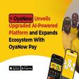 OyaNow unveils upgraded AI-powered platform and expands ecosystem with OyaNow Pay