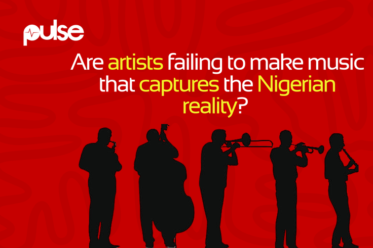 Are artists failing to make music that captures the Nigerian reality?