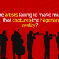 Are artists failing to make music that captures the Nigerian reality?