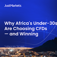 Why Africa’s Under-30s Are Choosing CFDs and Succeed
