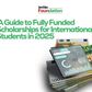 A guide to fully funded scholarships for International Students in 2025