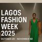 Fashion Person or Not, Lagos Fashion Week 2025 Is Where You Should Be
