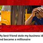 My Best Friend Took My Business Idea and Became a Millionaire