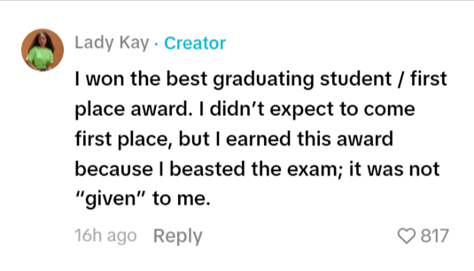 A screenshot of a comment by the creator, Lady Kay, stating that she won the best graduating student award because she "beasted the exam" and that it was earned, not just given to her.