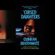 Oyinkan Braithwaite's "Cursed Daughters" Tells of Curses and Generational Trauma