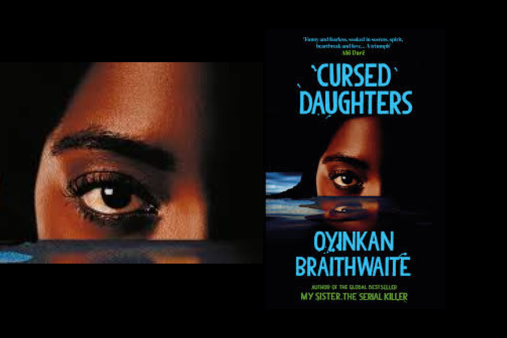 Oyinkan Braithwaite's "Cursed Daughters" Tells of Curses and Generational Trauma