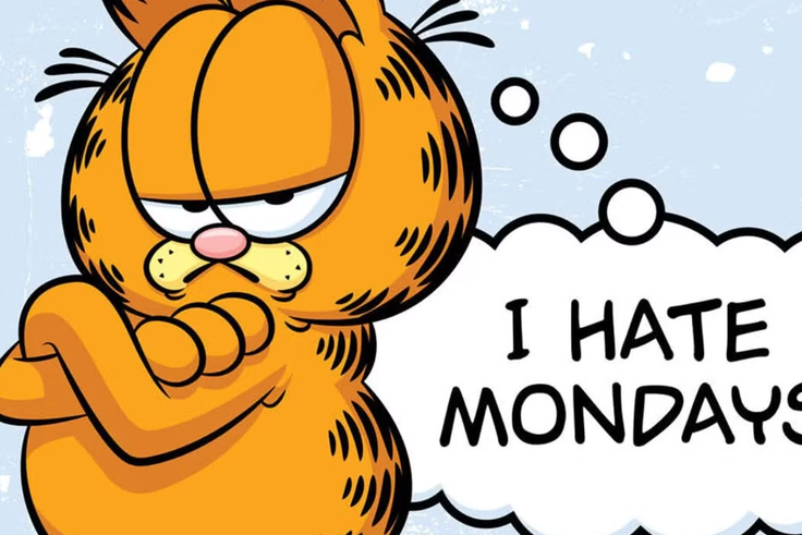 So you hate Mondays? What did Monday ever do to you?