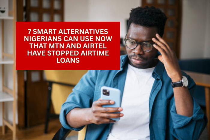 7 smart alternatives Nigerians can use now that MTN and Airtel have stopped airtime loans