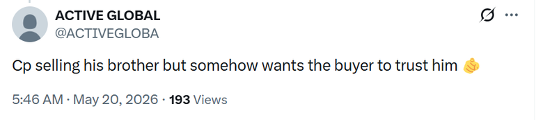 A screenshot of a tweet from X user ACTIVE GLOBAL (@ACTIVEGLOBA) dated May 20, 2026. The text reads: "Cp selling his brother but somehow wants the buyer to trust him".