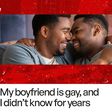 Real Stories: My boyfriend is gay, and I didn’t know for years