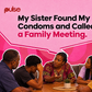 My Sister found my condoms and called a Family meeting