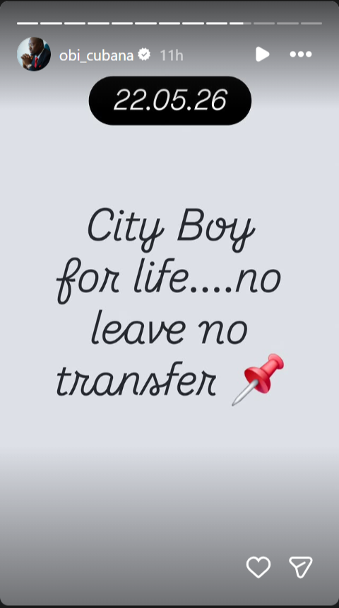 Screenshot of Obi Cubana's Instagram story update dated May 22, 2026, reading "City Boy for life...no leave no transfer".