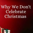Why some Christians don't celebrate Christmas at all 