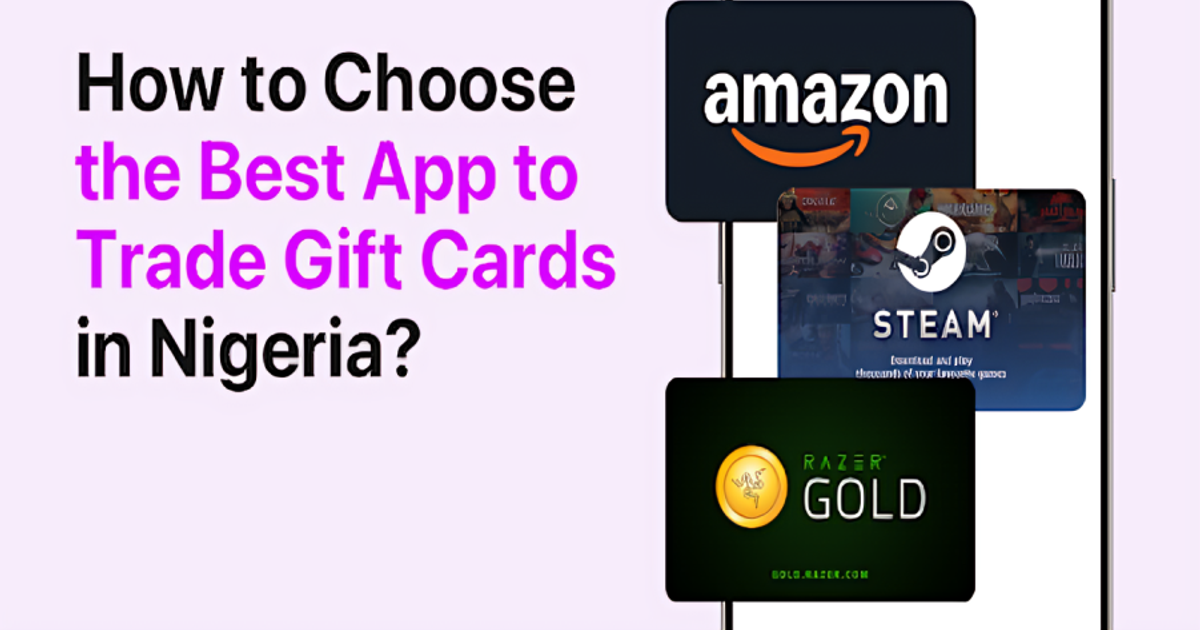 How to Choose the Best App to Trade Gift Cards in Nigeria in 2026