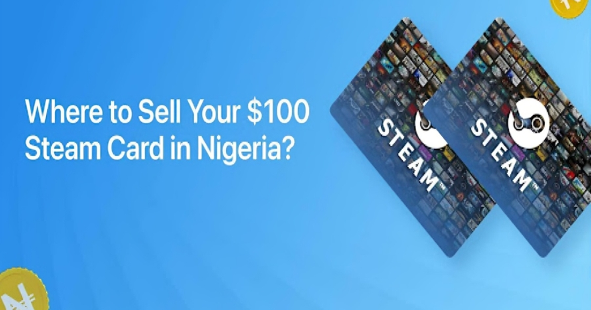 Where to sell your $100 steam card in Nigeria?