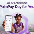 PalmPay Dey for You: Here’s All You Need to Know About the Campaign