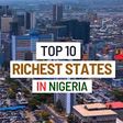 Top 10 richest states in Nigeria (2025)