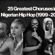 25 greatest choruses in Nigerian Hip Hop (1999 - 2024)
